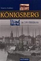 Kakies, Martin Kakies, Marti Kakies, Martin Kakies - Königsberg in 144 Bildern