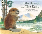 Sarah Fox-Davies, Amy MacDonald, Dr. Amy MacDonald, Sarah Fox- Davies, Sarah Fox-Davies, Fox-Davies Sarah - Little Beaver and the Echo