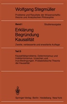 Wolfgang Stegmüller, Matthias Varga von Kibed, Wolfgan Stegmüller, Wolfgang Stegmüller - Probleme und Resultate der Wissenschaftstheorie und Analytischen Philosophie, Studienausgabe - 1/D: Erklärung, Begründung, Kausalität. Tl.D