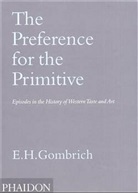 E H Gombrich, E. H. Gombrich, Ernst H. Gombrich, Leonie Gombrich - The Preference for the Primitive