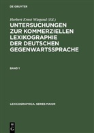 Herber Ernst Wiegand, Herbert Ernst Wiegand, Herbert Ernst von Wiegand, Herbert E. Wiegand, Herbert Ernst Wiegand - Untersuchungen zur kommerziellen Lexikographie der - Band 1: Untersuchungen zur kommerziellen Lexikographie der deutschen Gegenwartssprache. Bd.1