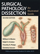 Ralph Hruban, Ralph H Hruban, Ralph H. Hruban, Christina Isacson, Christina (Virginia Mason Medical Center Isacson, Timothy Phelps... - Surgical pathology dissection