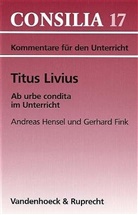 Gerhar Fink, Gerhard Fink, Andreas Hensel, Livius, Titus Livius, Andreas Hensel - Titus Livius, Ab urbe condita im Unterricht