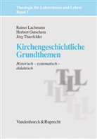 Herb Gutschera, Herber Gutschera, Herbert Gutschera, Raine Lachmann, Rainer Lachmann, J Thierfelder... - Kirchengeschichtliche Grundthemen