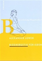 Alexande Lowen, Alexander Lowen, Leslie Lowen, Walter Skalecki - Bioenergetik für Jeden
