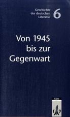 Joachim Bark, Dietrich Steinbach - Geschichte der deutschen Literatur, Neuausgabe - Bd.6: Von 1945 bis zur Gegenwart