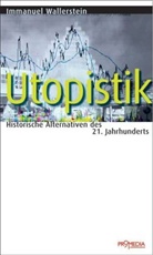 Andrea Komlosy, Immanuel Wallerstein, Jürgen Pelzer - Utopistik