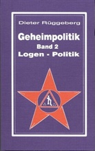 Dieter Rüggeberg - Geheimpolitik - 2: Logen-Politik