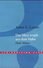 Anton G Leitner, Anton G. Leitner - Das Meer tropft aus dem Hahn, erw. Neuausg.
