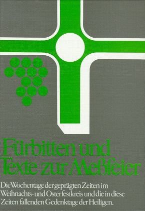 Hans Steffens - Fürbitten und Texte zur Meßfeier - 4: Die Wochentage der geprägten Zeiten im Weihnachts- und Osterfestkreis und die in diese Zeit fallenden Gedenktage der Heiligen