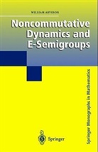 William Arveson - Noncommutative Dynamics and E-Semigroups