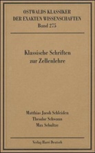 Matthias J. Schleiden, Matthias Jacob Schleiden, Max Schultze, Max Johann Sigismund Schultze, Theodor Schwann - Ostwalds Klassiker der exakten Wissenschaften - Bd. 275: Klassische Schriften zur Zellenlehre