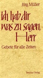 Jörg Müller - Ich hab dir was zu sagen, Herr