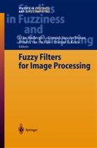 Dimitri van de Ville, E. E. Kerre, Etienne E. Kerre, M. Nachtegael, Mike Nachtegael, Dimitri van de Ville... - Fuzzy Filters for Image Processing