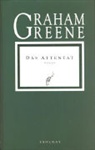 Graham Greene - Das Attentat