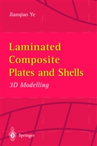 Jianqiao Ye - Laminated Composite Plates and Shells