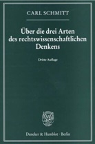 Carl Schmitt - Über die drei Arten des rechtswissenschaftlichen Denkens.