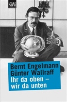 Bern Engelmann, Bernt Engelmann, Günter Wallraff - Ihr da oben, wir da unten
