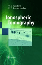 V. E. Kunitsyn, Viacheslav Kunitsyn, Viacheslav E Kunitsyn, Viacheslav E. Kunitsyn, E. D. Tereshchenko, Evgeni D Tereshchenko... - Ionospheric Tomography