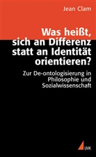 Jean Clam - Was heißt, sich an Differenz statt an Identität orientieren?