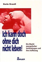 Karin Brandl - Ich kann doch ohne dich nicht leben