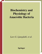 Michael W. Adams, L. L. Barton, Larry Barton, Larry L. Barton, J. G. Ferry, James G. Ferry... - Biochemistry and Physiology of Anaerobic Bacteria