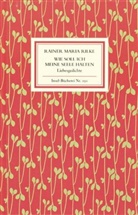 Rainer M Rilke, Rainer M. Rilke, Rainer Maria Rilke - Wie soll ich meine Seele halten
