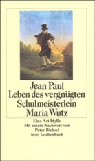 Paul Jean, Jean Paul, Jean Jean Paul, Jean Paul - Leben des vergnügten Schulmeisterlein Maria Wutz