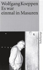 Wolfgang Koeppen - Es war einmal in Masuren