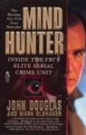 J. Douglas, John Douglas, John E. Douglas, M. Olshaker, Mark Olshaker - Mindhunter
