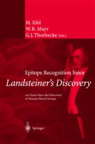 M. Eibl, Martha Eibl, G J Thorbecke, W. R. Mayr, W.R. Mayr, R Mayr... - Epitope Recognition Since Landsteiner's Discovery