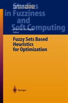 J.-L. Verdegay, José-Lui Verdegay, Jose-Luis Verdegay, José-Luis Verdegay - Fuzzy Sets Based Heuristics for Optimization