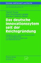 Icia Dominguez-Lacasa, Iciar Dominguez-Lacasa, Icíar Dominguez-Lacasa, Friedrich-N, Monika Friedrich-Nishio, Hariol Grupp... - Das deutsche Innovationssystem seit der Reichsgründung