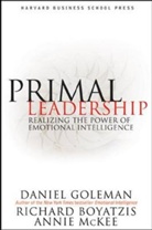 Richard Boyatzis, Richard E. Boyatzis, Daniel Goleman, Daniel P. Goleman, Annie McKee - Primal Leadership