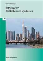 Mühlmeye, Jürge Mühlmeyer, Jürgen Mühlmeyer, Richard, Will Richard, Willi Richard... - Betriebslehre der Banken und Sparkassen: Betriebslehre der Banken und Sparkassen