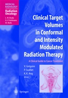 L. W. Brady, H. -P. Heilmann, M. Molls, H. Suit, Kie-Kian Ang, Vincent Gregoire... - Clinical Target Volumes in Conformal and Intensity Modulated Radiation Therapy