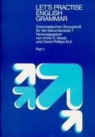 Armin Maetz, David Phillips, Armin E. Maetz, David Phillips - Let's Practise English Grammar - Part.1: Übungsheft