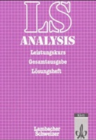 Lambacher-Schweizer, August Schmid - Lambacher-Schweizer, Analysis, Gesamtausgabe: Leistungskurs, Lösungsheft