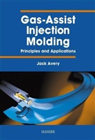 Jack A. Avery - Gas-Assist Injection Molding