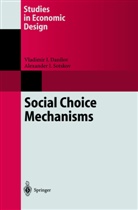V. I. Danilov, Vladimir Danilov, Vladimir I Danilov, Vladimir I. Danilov, A. I. Sotskov, Alexander I Sotskov... - Social Choice Mechanisms