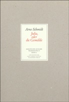 Arno Schmidt - Werke, Bargfelder Ausgabe, Werkgr.4 - 4: Julia oder die Gemälde