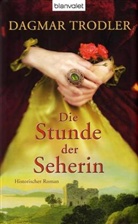 Dagmar Trodler - Die Stunde der Seherin