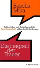 Bascha Mika - Die Feigheit der Frauen