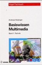 Andreas Holzinger - Basiswissen Multimedia - 1: Technik