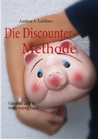 Andrea Alice Lubliner - Die Discounter-Methode
