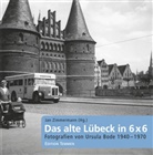 Ursula Bode, Ursula Bode, Ja Zimmermann, Jan Zimmermann - Das alte Lübeck in 6 x 6