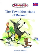 Jacob Grimm, Wilhelm Grimm, Janosch, Janosch - The Town Musicians of Bremen