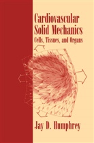 Jay D Humphrey, Jay D. Humphrey - Cardiovascular Solid Mechanics