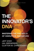 Clayton M. Christensen, Christensen Clayton M., Jeff Dyer, Dyer Jeff, Hal Gregersen, Hal B. Gregersen - Innovator's DNA: Mastering the Five Skills of Disruptive Innovators
