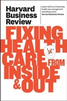 Harvard Business Review, Harvard Business Review - Fixing Health Care from Inside & Out